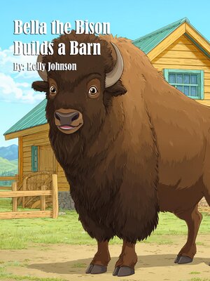 cover image of Bella the Bison Builds a Barn